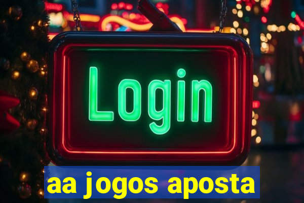 aa jogos aposta